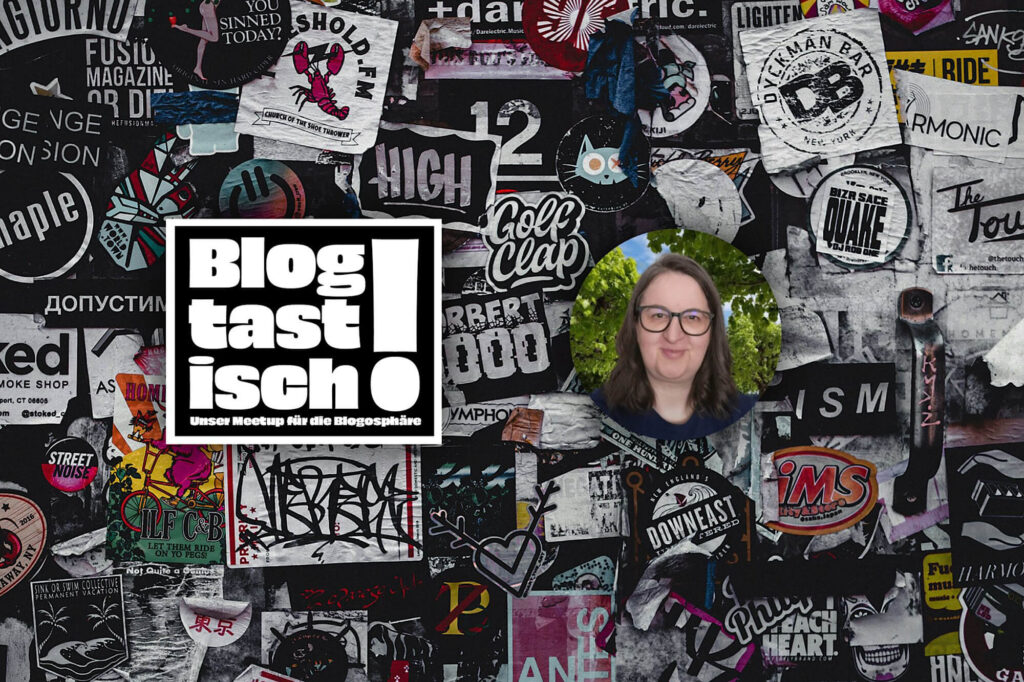 Titelbild der Blogtastisch-Veranstaltung mit Portrait von Annette Schwindt